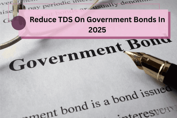 Reduce TDS On Government Bonds