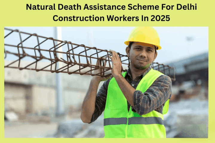 Natural Death Assistance Scheme For Delhi Construction Workers