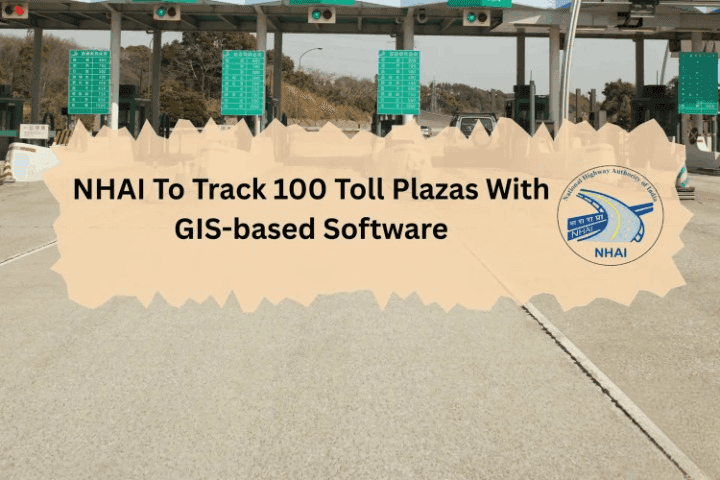 NHAI To Track 100 Toll Plazas