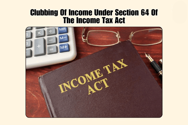 Clubbing Of Income Under Income Tax Act