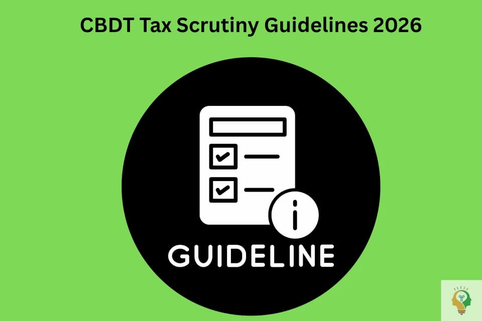 CBDT's Tax Scrutiny Guidelines