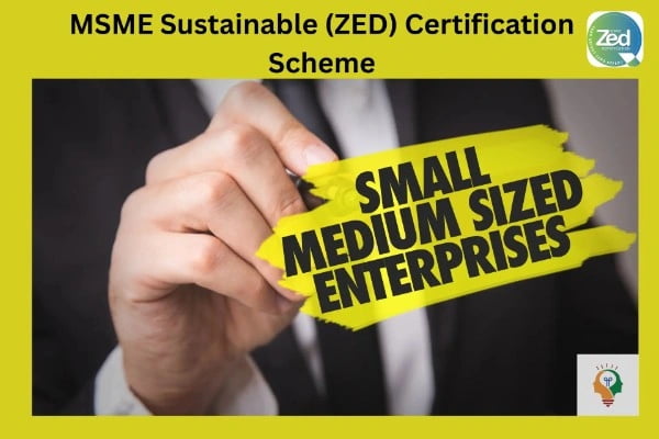 MSME Sustainable Zed Certification Scheme