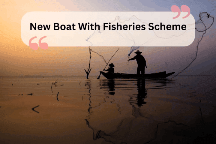 New Boat Fisheries Scheme