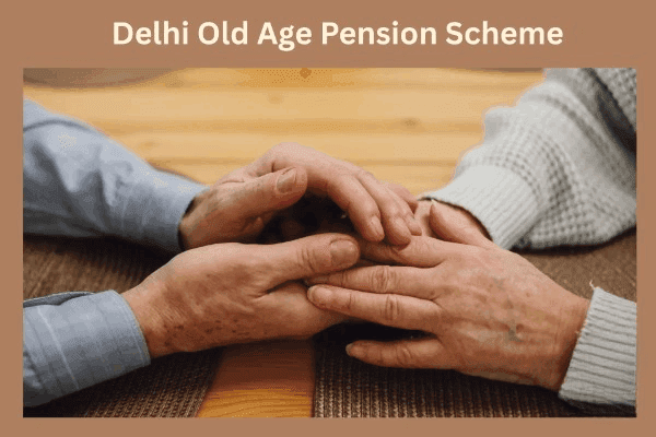Delhi Old Age Pension Scheme In 2025
